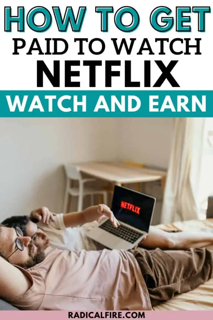 How To Get Paid To Watch Netflix Watch And Earn Radical FIRE